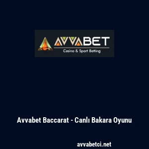 Avvabet Baccarat - Canlı Bakara Oyunu