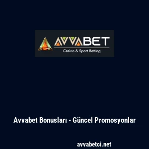 Avvabet Bonusları - G&uuml;ncel Promosyonlar