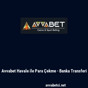 Avvabet Havale ile Para &Ccedil;ekme - Banka Transferi